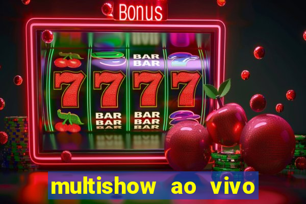 multishow ao vivo gratis online